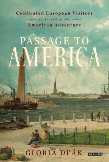 Passage to America : Celebrated European Visitors in Search of the American Adventure, Hardback Book