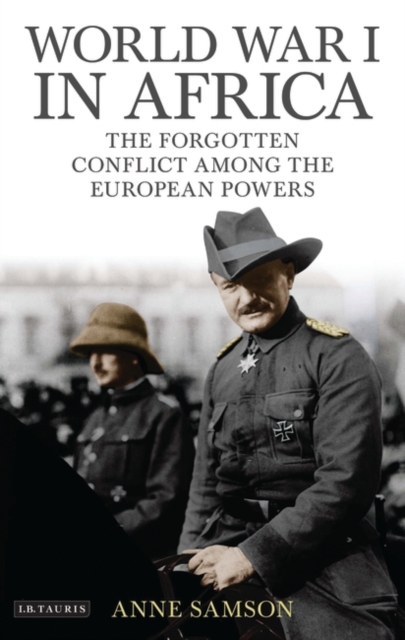 World War I in Africa : The Forgotten Conflict Among the European Powers, Hardback Book