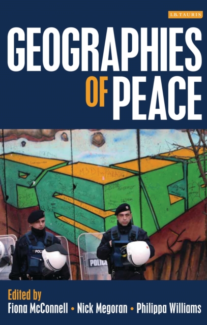 Geographies of Peace : New Approaches to Boundaries, Diplomacy and Conflict Resolution, Hardback Book