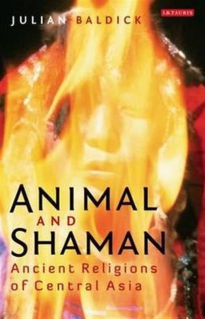 Animal and Shaman : Ancient Religions of Central Asia, Paperback / softback Book