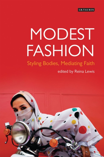 Modest Fashion : Styling Bodies, Mediating Faith, Hardback Book