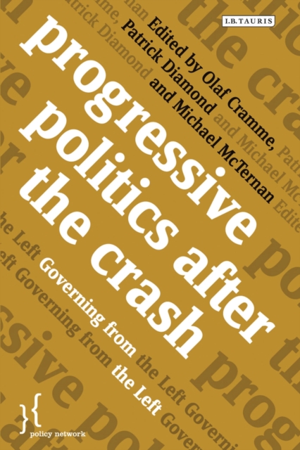Progressive Politics after the Crash : Governing from the Left, Hardback Book