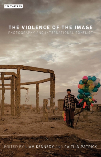 The Violence of the Image : Photography and International Conflict, Paperback / softback Book