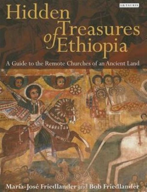 Hidden Treasures of Ethiopia : A Guide to the Remote Churches of an Ancient Land, Hardback Book