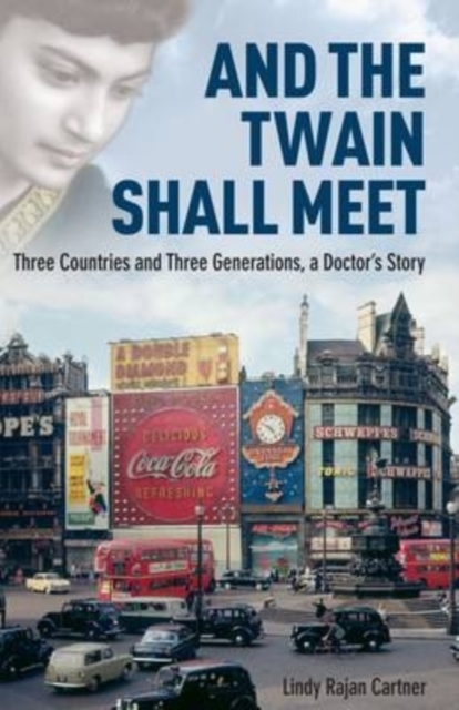 And the Twain Shall Meet : Three Countries and Three Generations, A Doctor's Story, Hardback Book
