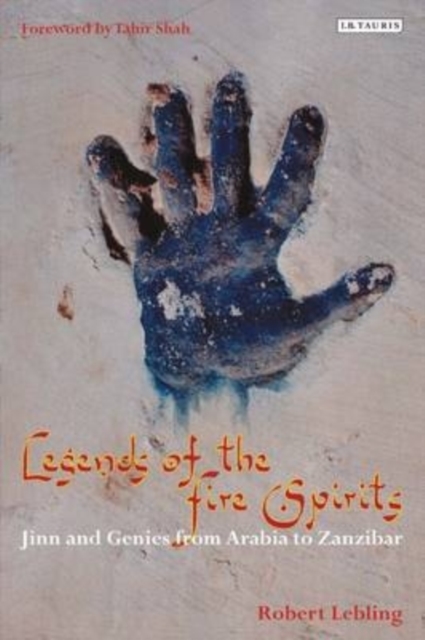 Legends of the Fire Spirits : Jinn and Genies from Arabia to Zanzibar, Paperback / softback Book