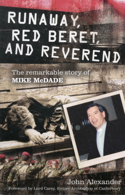 Runaway, Red Beret, and Reverend : The Remarkable Story of Mike MCDade, Paperback / softback Book