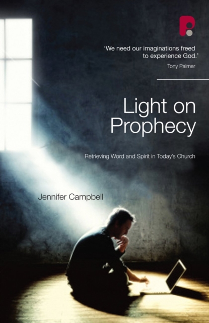 Light on Prophecy : Retrieving Word and Spirit in Today's Church, EPUB eBook