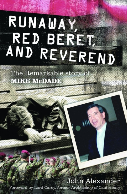 Runaway, Red Beret and Reverend: The Remarkable Story of Mike MCDade, EPUB eBook