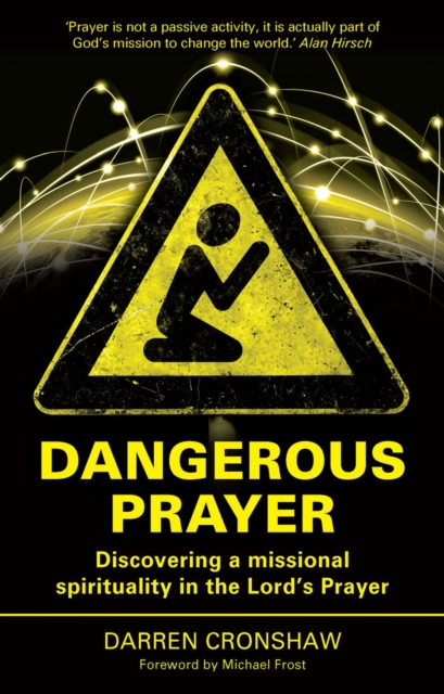 Dangerous Prayer : Discovering a Missional Spirituality in the Lord's Prayer, EPUB eBook