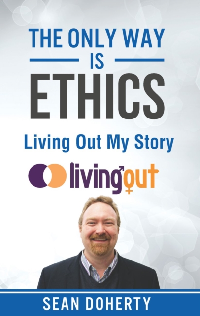 The Only Way is Ethics: Living Out My Story : And Some Pastoral and Missional Thoughts About Homosexuality Along the Way, EPUB eBook
