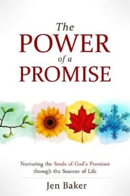 The Power of a Promise : Nurturing the Seeds of God's Promise Through the Seasons of Life, Paperback / softback Book
