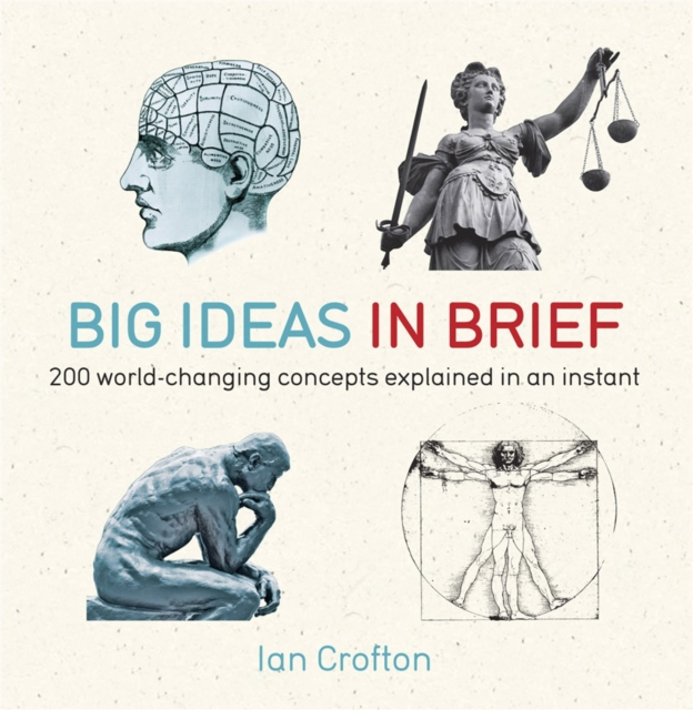 Big Ideas in Brief : 200 World-Changing Concepts Explained In An Instant, Paperback / softback Book