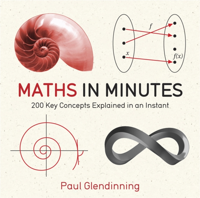 Maths in Minutes : 200 Key Concepts Explained In An Instant, Paperback / softback Book