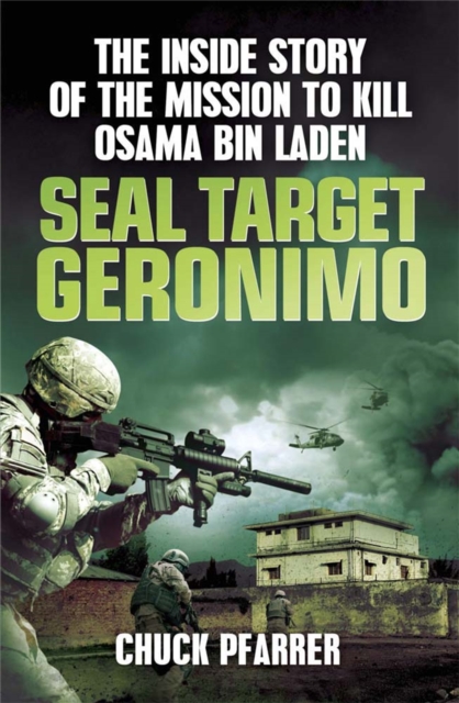 SEAL Target Geronimo : The Inside Story of the Mission to Kill Osama Bin Laden, Paperback / softback Book