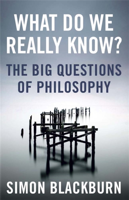 What Do We Really Know? : The Big Questions in Philosophy, Paperback / softback Book