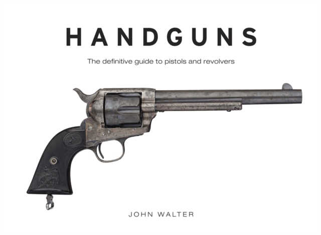 Handguns : The Definitive Guide to Pistols and Revolvers, Hardback Book