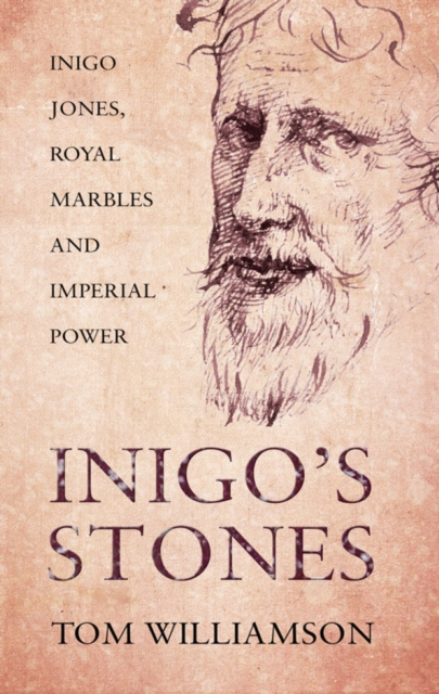 Inigo's Stones : Inigo Jones, Royal Marbles and Imperial Power, Paperback / softback Book