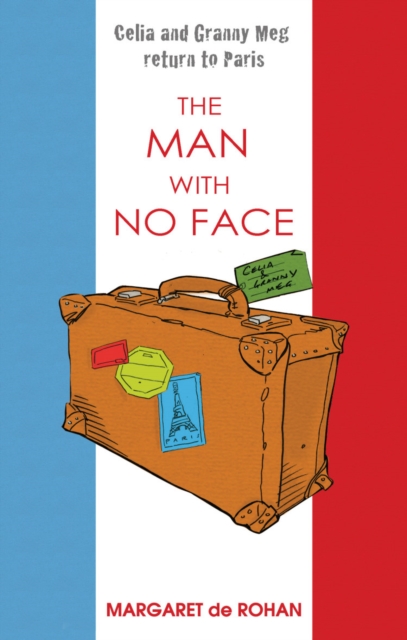 Celia and Granny Meg Return to Paris : The man with no face, Paperback / softback Book