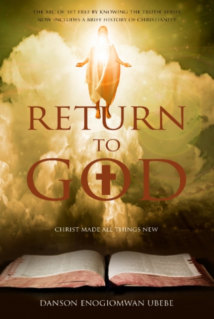 Return to God : The ABC of 'set free by knowing the truth', Paperback / softback Book