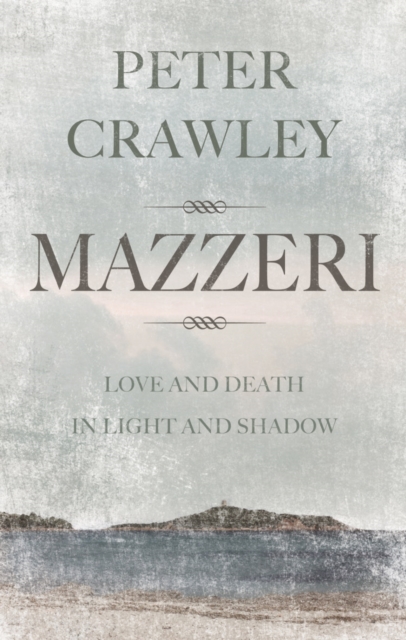 Mazzeri : Love and Death in Light and Shadow. A novel of Corsica, Paperback / softback Book