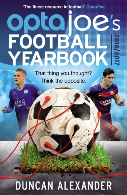 OptaJoe's Football Yearbook 2016 : That thing you thought? Think the opposite., Paperback / softback Book