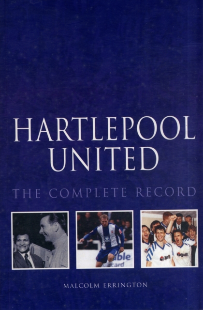Hartlepool United : The Complete Record, Paperback / softback Book
