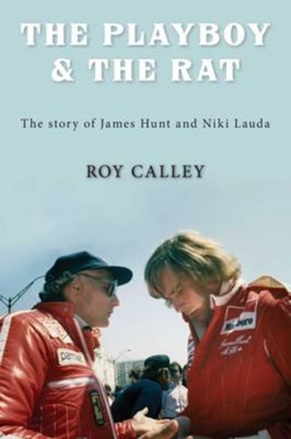 The Playboy and the Rat - the Life Stories of James Hunt and Niki Lauda, Paperback / softback Book