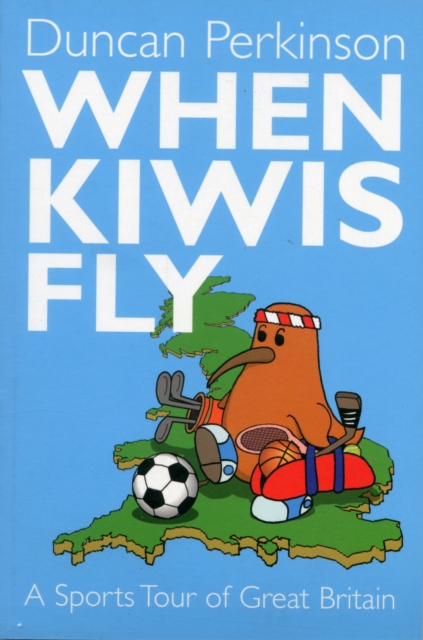 When Kiwi's Fly : A Sports Tour of Great Britain, Paperback / softback Book