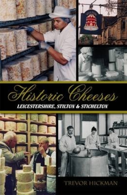 Historic Cheeses Leicestershire, Stilton & Stichelton, Paperback / softback Book
