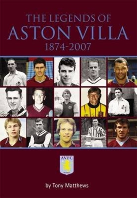 The Legends of Aston Villa 1874-2007, Paperback / softback Book