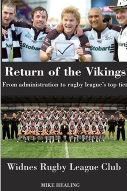 Return of the Vikings - from Administration to Rugby League's Top Tier.  Widnes Rugby League Club, Paperback / softback Book
