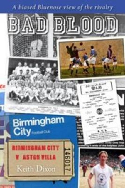 Bad Blood - Birmingham City v Aston Villa - a Biased Bluenose View of the Rivalry., Paperback / softback Book