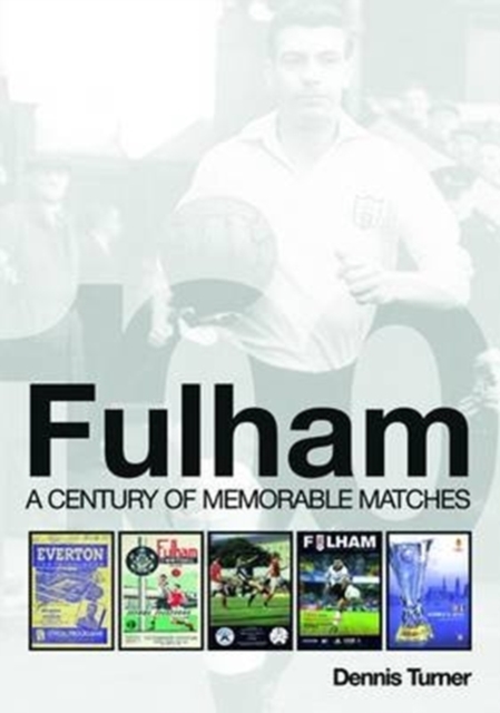 Fulham: A Century of Memorable Matches, Paperback / softback Book