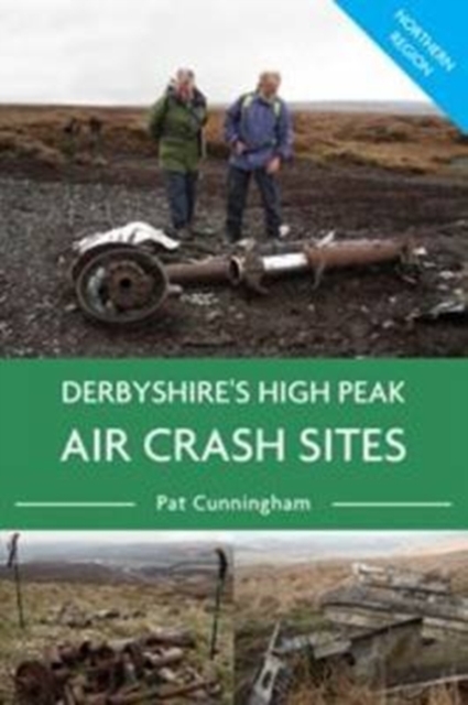 Derbyshire's High Peak Air Crash Sites - Northern Region, Paperback / softback Book