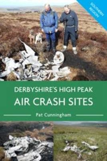 Derbyshire's High Peak Air Crash Sites - Southern Region, Paperback / softback Book
