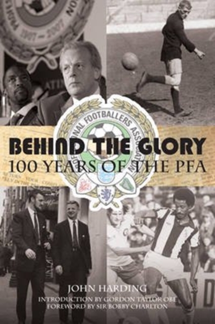 Behind the Glory: 100 Years of the PFA, Paperback / softback Book