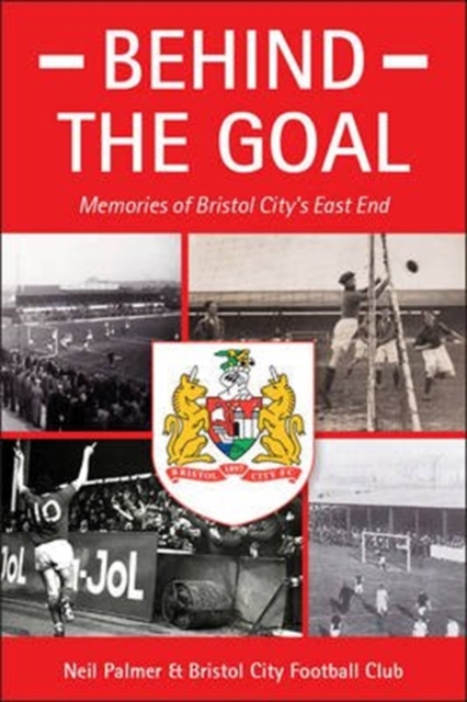 Behind the Goal : Memories of Bristol City's East End, Paperback / softback Book