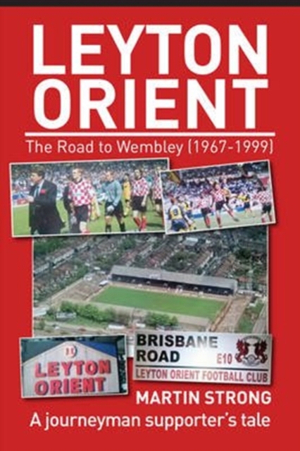 Leyton Orient : The Road to Wembley (1967-1999), Paperback / softback Book