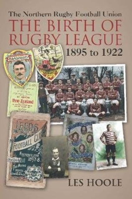 The The Northern Football Rugby Union : The Birth of Rugby League 1895-1922, Paperback / softback Book