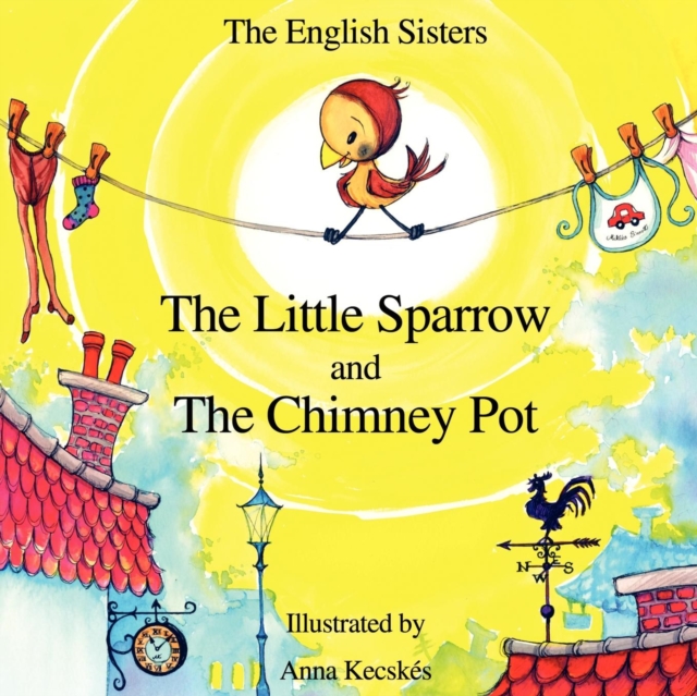 Story Time for Kids with NLP by The English Sisters - The Little Sparrow and The Chimney Pot, Paperback / softback Book