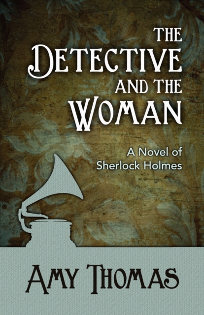 The Detective and the Woman: A Novel of Sherlock Holmes, Paperback / softback Book