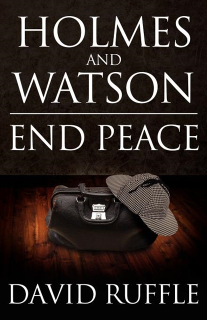 Holmes and Watson End Peace: A Novel of Sherlock Holmes, Paperback / softback Book