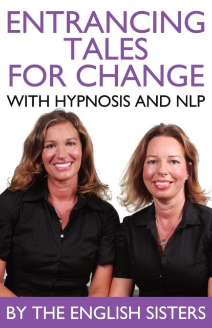 En-trancing Tales for Change with Nlp and Hypnosis by the English Sisters, Paperback / softback Book