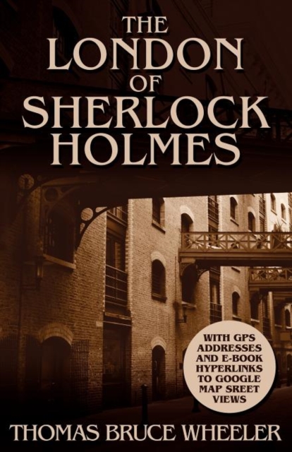 The London of Sherlock Holmes - Over 400 Computer Generated Street Level Photos, Paperback / softback Book