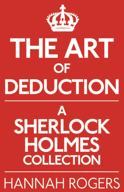 The Art of Deduction : A Sherlock Holmes Collection, PDF eBook