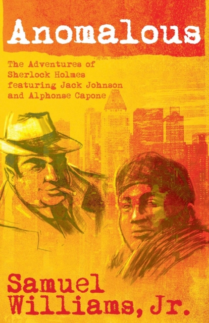 Anomalous: The Adventures of Sherlock Holmes Featuring Jack Johnson and Alphonse Capone, Paperback / softback Book