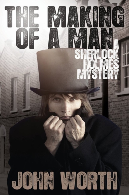 The Making Of A Man : A Sherlock Holmes Mystery, PDF eBook