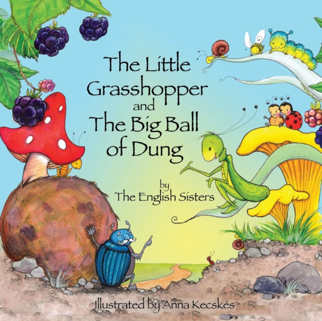 Story Time for Kids with NLP by the English Sisters: The Little Grasshopper and the Big Ball of Dung, Paperback / softback Book