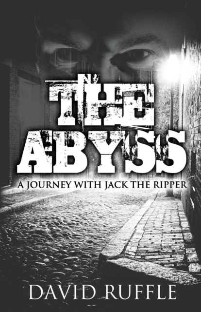 The Abyss : A Journey with Jack the Ripper, Paperback / softback Book